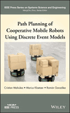 Cover of the book Path Planning of Cooperative Mobile Robots Using Discrete Event Models