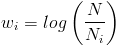 w_i = log(\frac{N}{N_i})